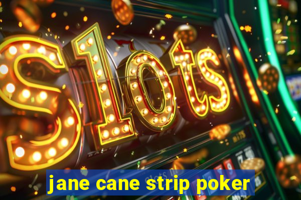 jane cane strip poker